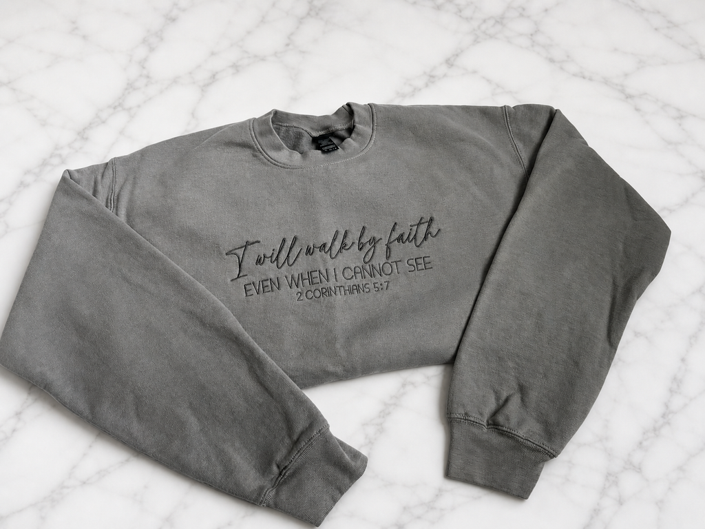I Will Walk By Faith Crewneck