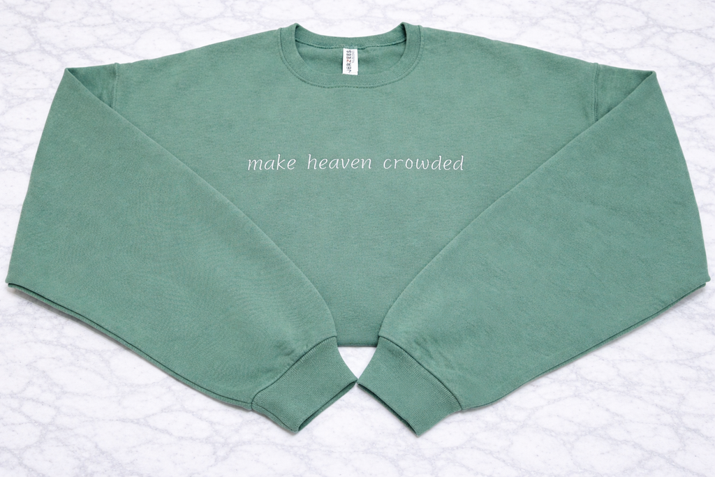 Make Heaven Crowded Crewneck