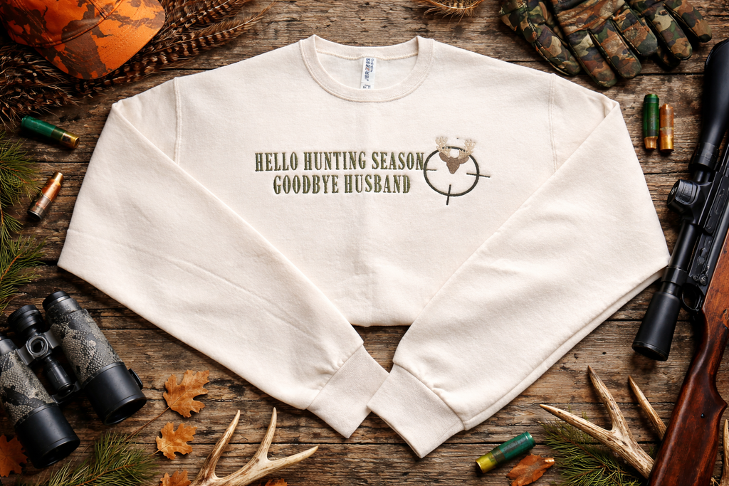 Hello Hunting Season Goodbye Husband Crewneck