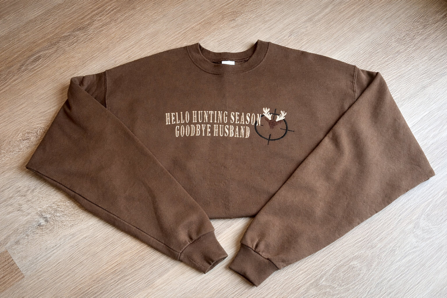 Hello Hunting Season Goodbye Husband Crewneck