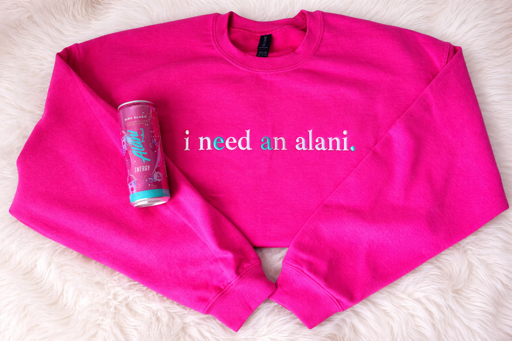 I Need an Alani Crewneck
