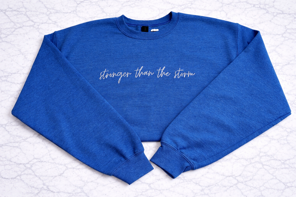 Stronger Than the Storm Crewneck- Hand Embroidered
