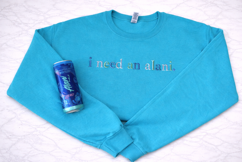 I Need an Alani Crewneck