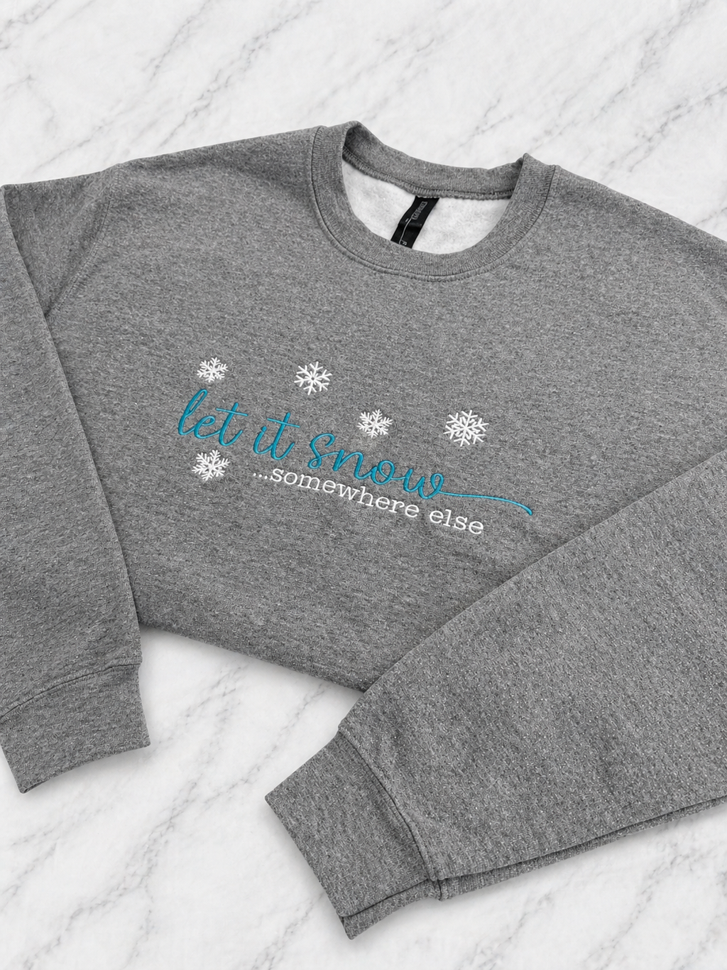 Let It Snow Somewhere Else Crewneck