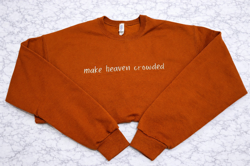 Make Heaven Crowded Crewneck