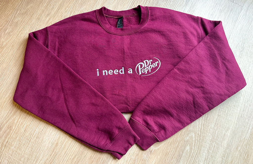 I Need a Dr Pepper Crewneck