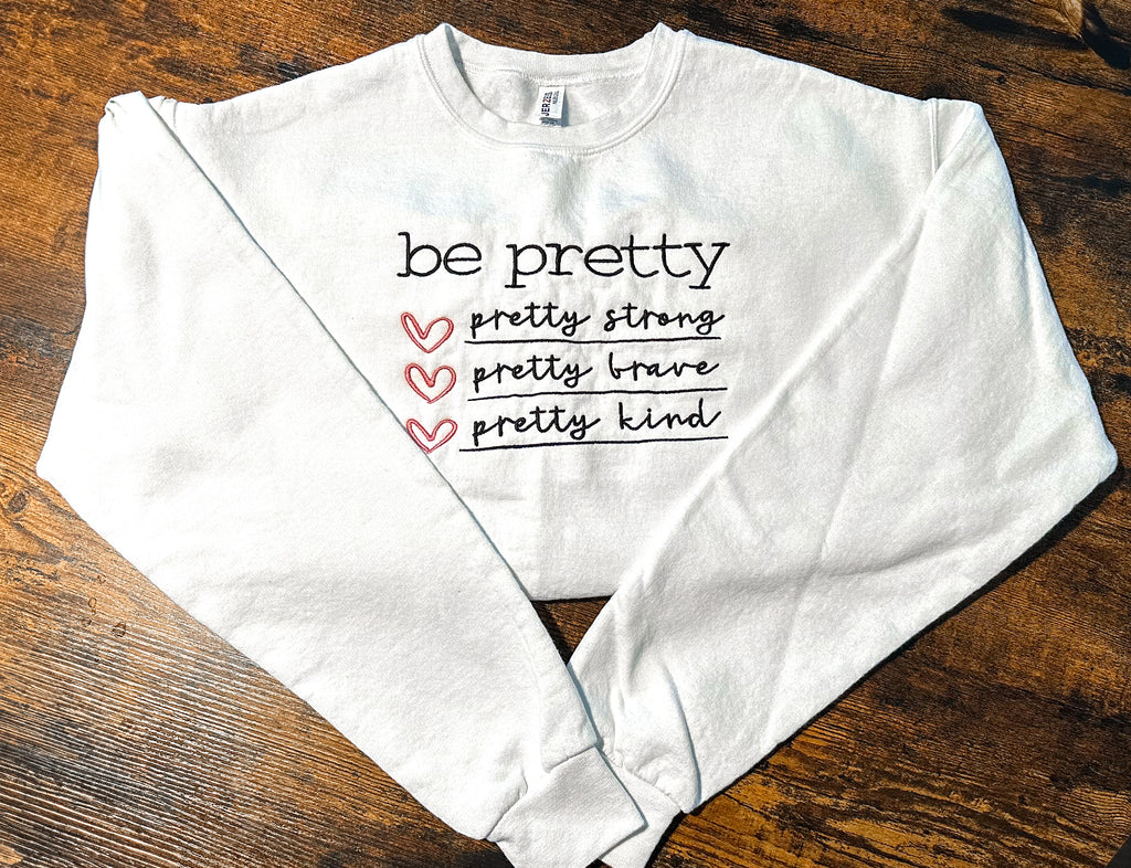 Be Pretty Embroidered Crewneck