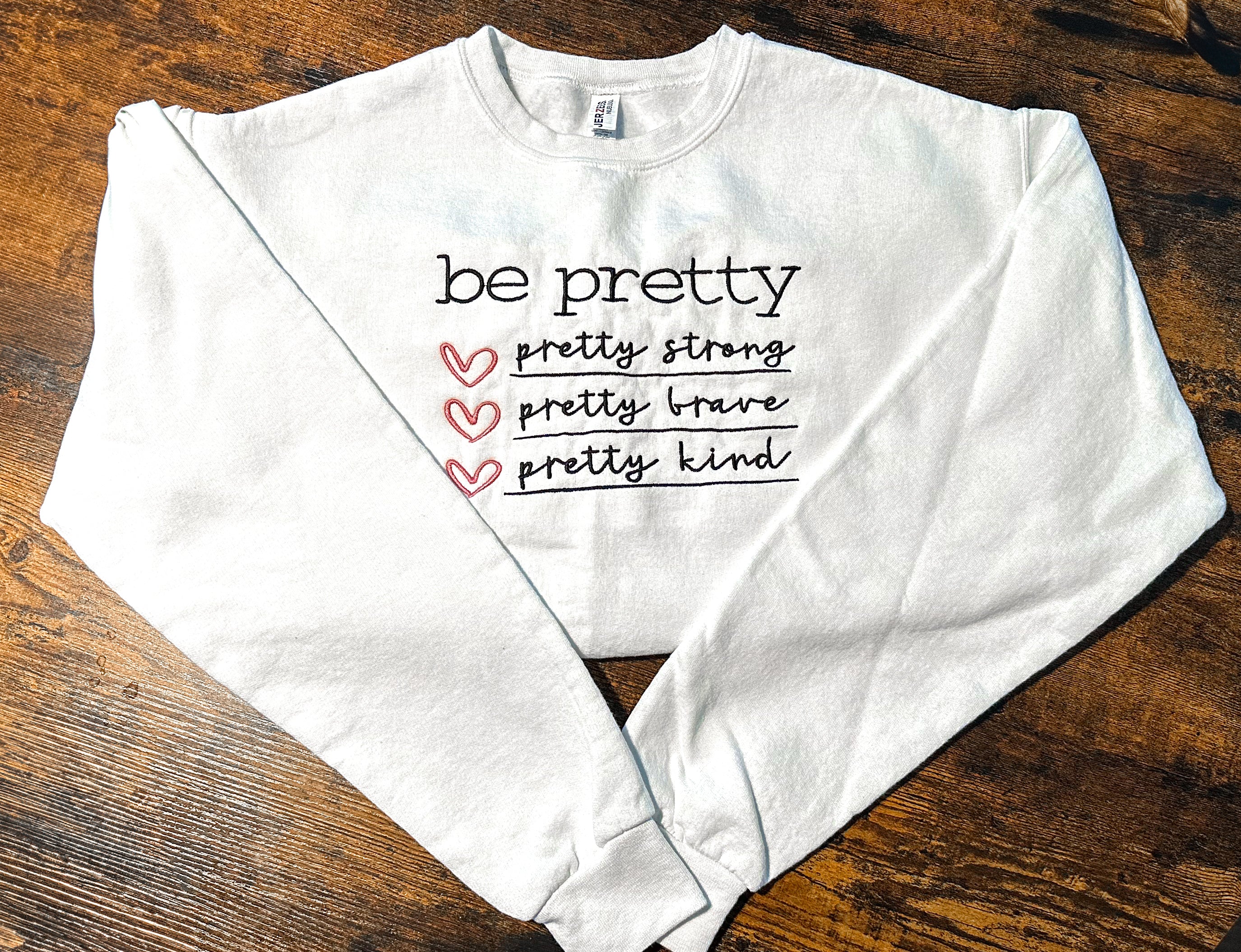 Be Pretty Embroidered Crewneck
