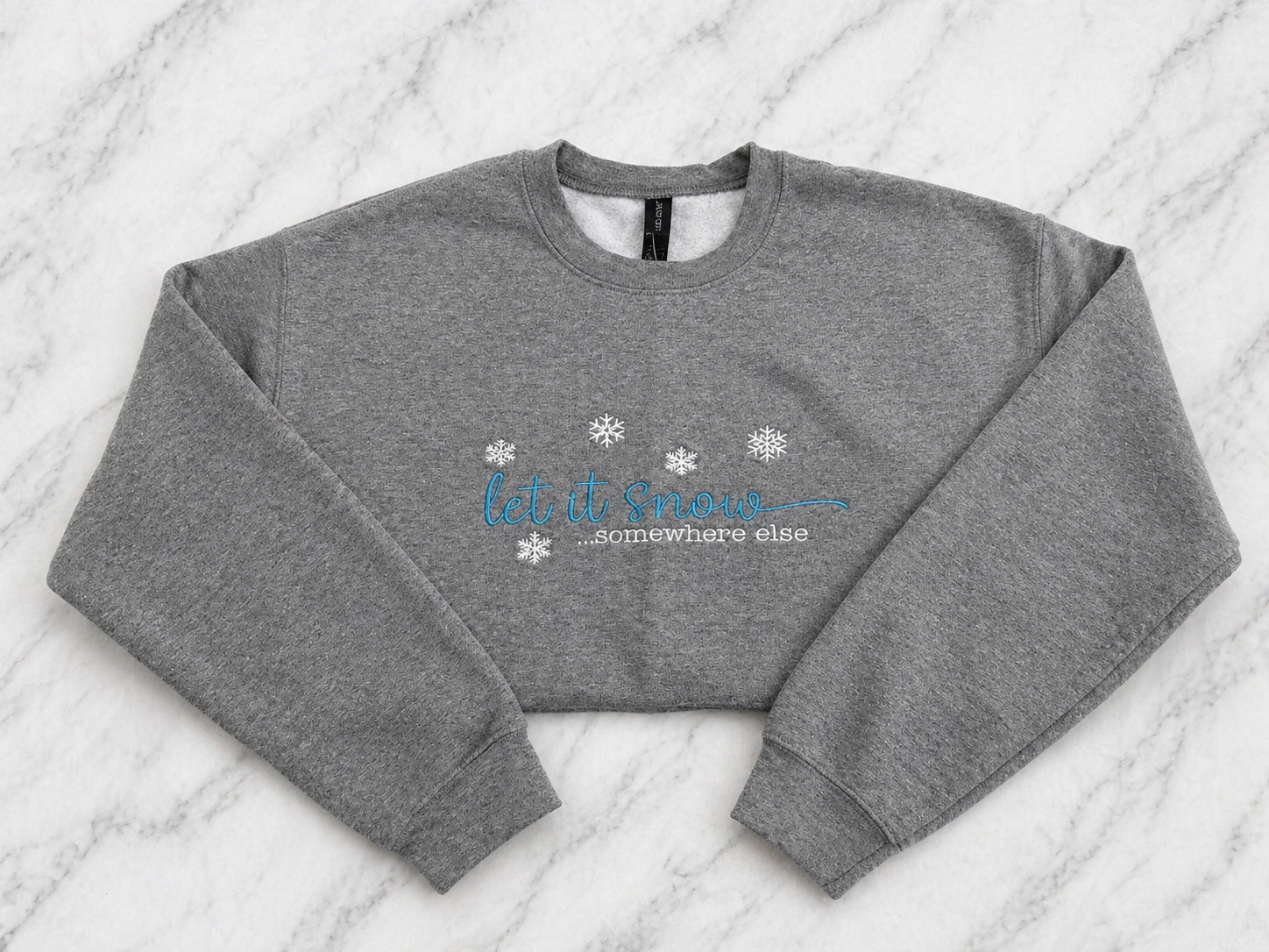 Let It Snow Somewhere Else Crewneck