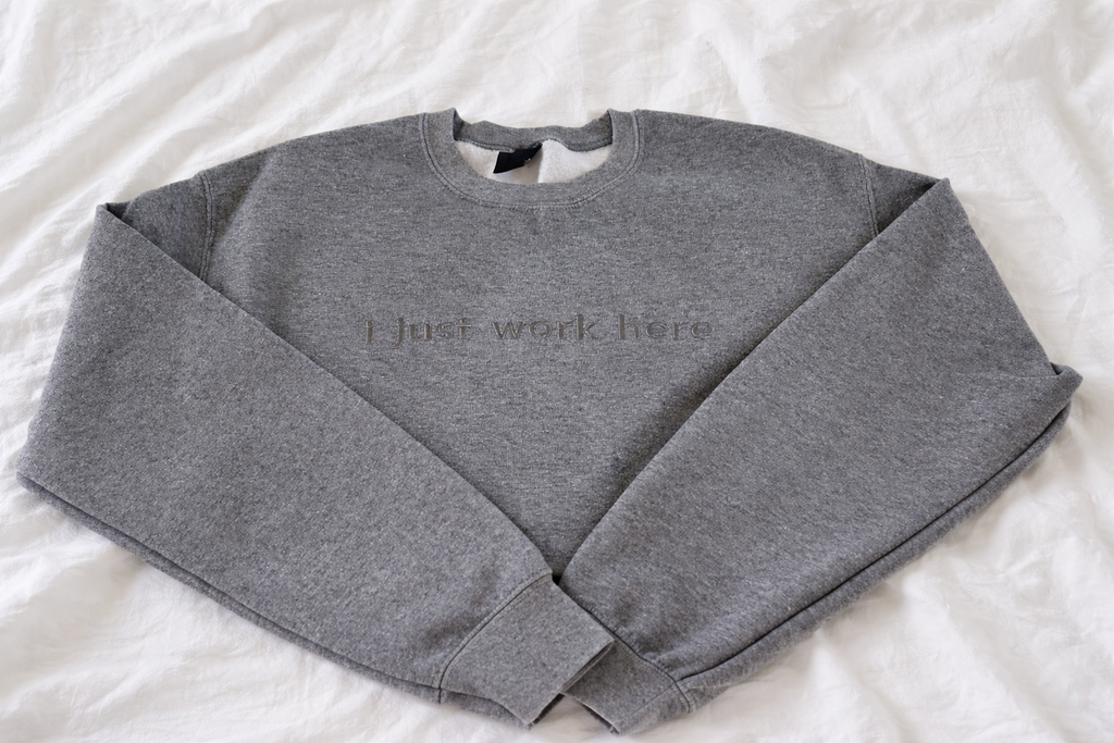 I Just Work Here Crewneck