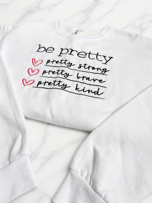 Be Pretty Embroidered Crewneck